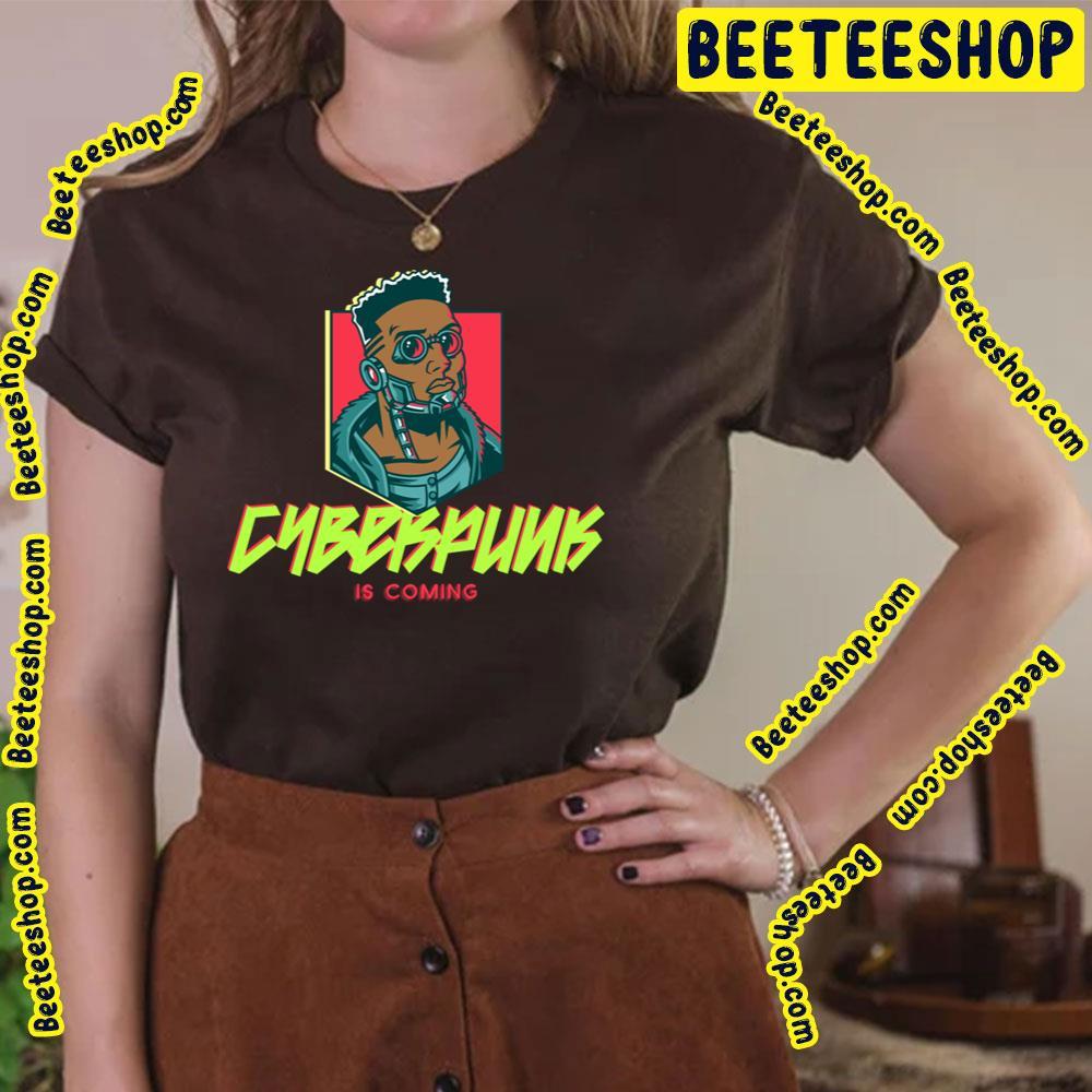 Is Coming Cyberpunk 2077 Beeteeshop Trending Unisex T-Shirt Is Coming Cyberpunk 2077 Beeteeshop Trending Unisex T-Shirt