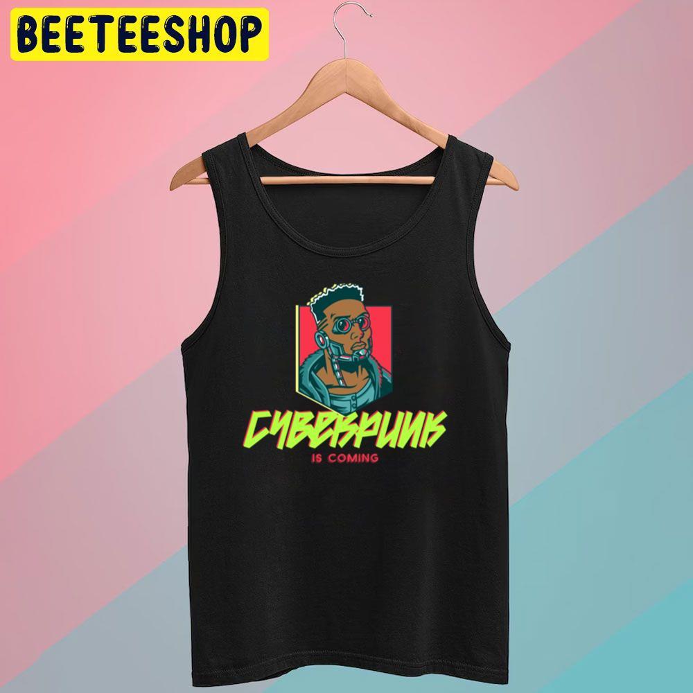 Is Coming Cyberpunk 2077 Beeteeshop Trending Unisex T-Shirt Is Coming Cyberpunk 2077 Beeteeshop Trending Unisex T-Shirt