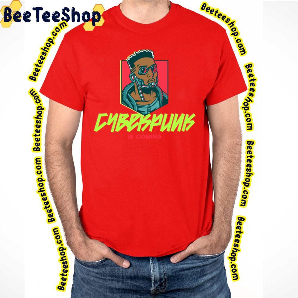 Is Coming Cyberpunk 2077 Beeteeshop Trending Unisex T-Shirt Is Coming Cyberpunk 2077 Beeteeshop Trending Unisex T-Shirt