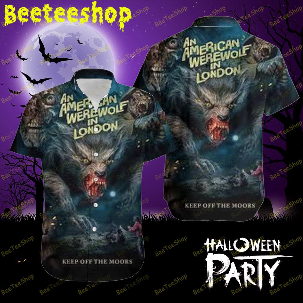 Keep Of The Moors An American Werewolf In London Halloween Beeteeshop Hawaii Shirt Keep Of The Moors An American Werewolf In London Halloween Beeteeshop Hawaii Shirt
