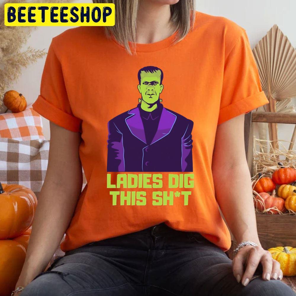 Ladies Dig Frankenstein Halloween Beeteeshop Trending Unisex T-Shirt Ladies Dig Frankenstein Halloween Beeteeshop Trending Unisex T-Shirt
