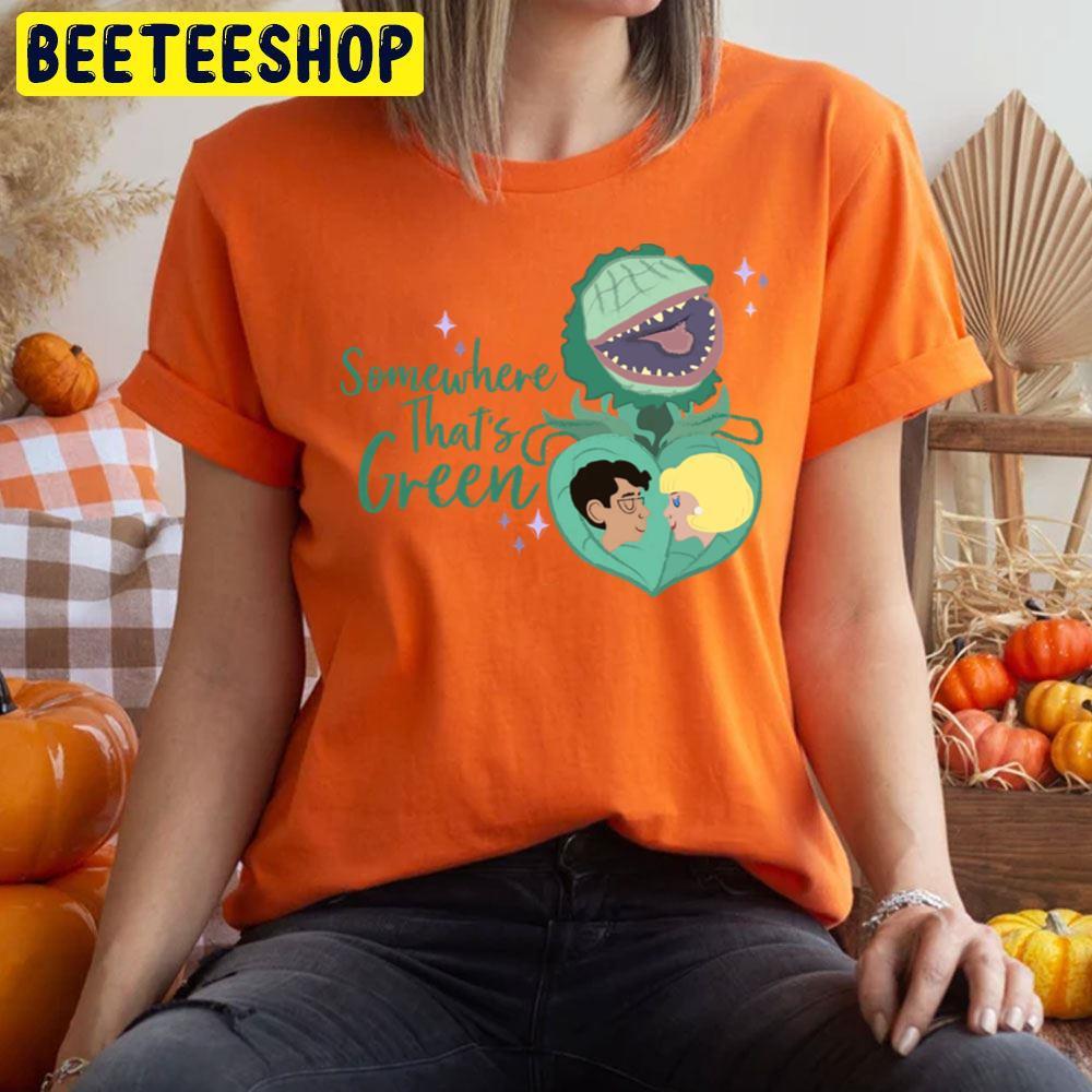 Love Somewhere That's Green Little Shop Of Horrors Halloween Beeteeshop Trending Unisex T-Shirt Love Somewhere That's Green Little Shop Of Horrors Halloween Beeteeshop Trending Unisex T-Shirt