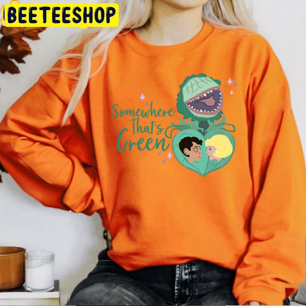 Love Somewhere That's Green Little Shop Of Horrors Halloween Beeteeshop Trending Unisex T-Shirt Love Somewhere That's Green Little Shop Of Horrors Halloween Beeteeshop Trending Unisex T-Shirt