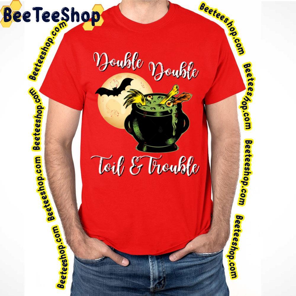 Magic Double Double Toil And Trouble Halloween Beeteeshop Trending Unisex T-Shirt Magic Double Double Toil And Trouble Halloween Beeteeshop Trending Unisex T-Shirt
