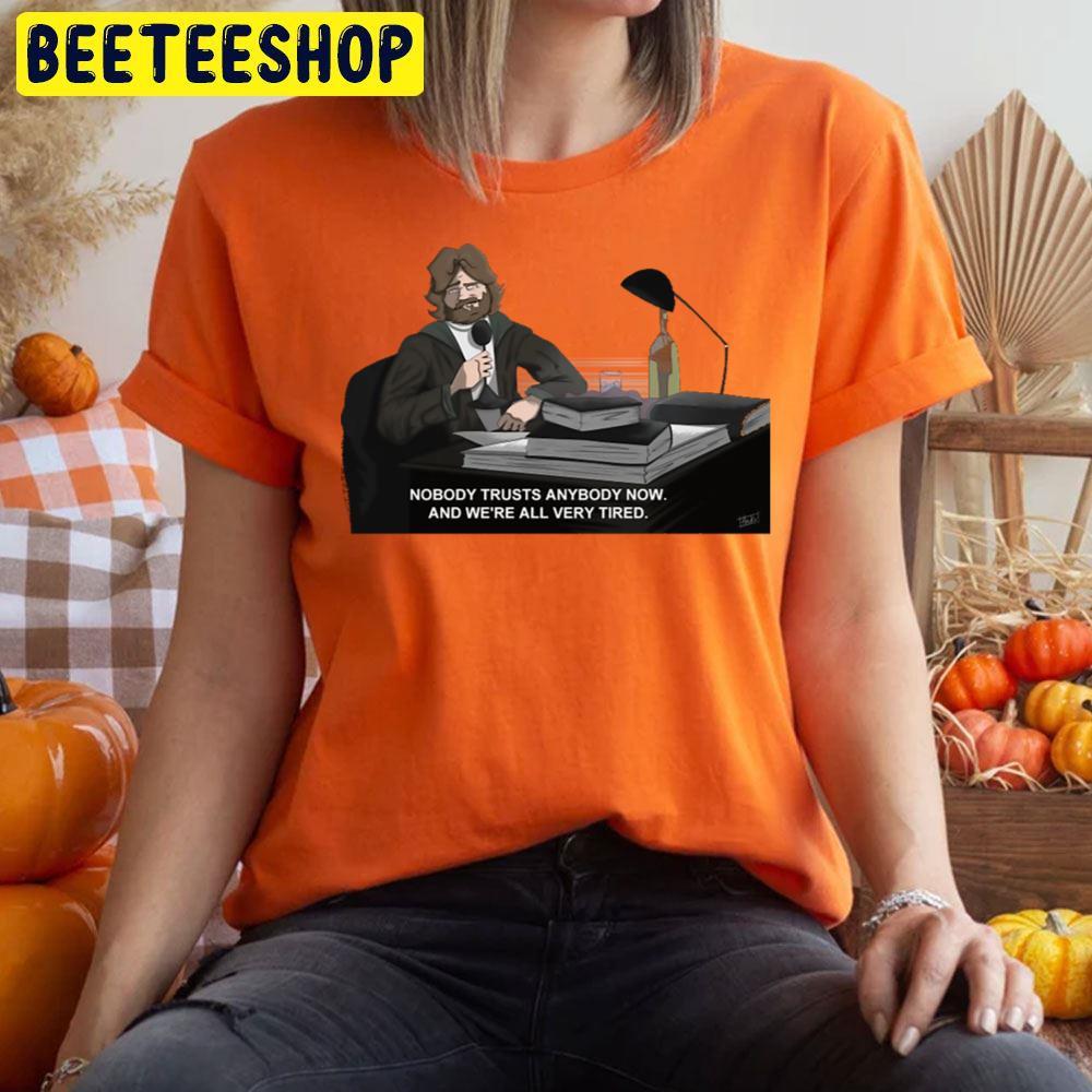 Nobody Trusts Anybody Anymore R.J. Macready Halloween Beeteeshop Trending Unisex T-Shirt Nobody Trusts Anybody Anymore R.J. Macready Halloween Beeteeshop Trending Unisex T-Shirt