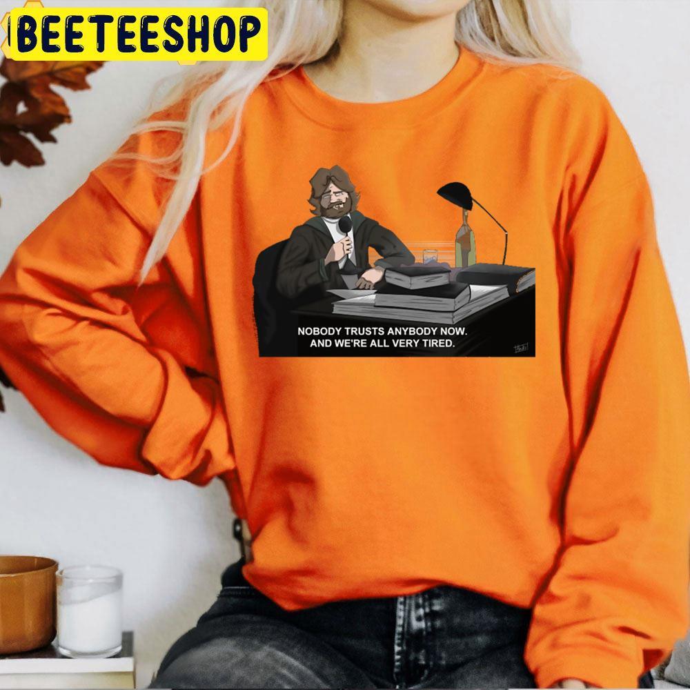 Nobody Trusts Anybody Anymore R.J. Macready Halloween Beeteeshop Trending Unisex T-Shirt Nobody Trusts Anybody Anymore R.J. Macready Halloween Beeteeshop Trending Unisex T-Shirt