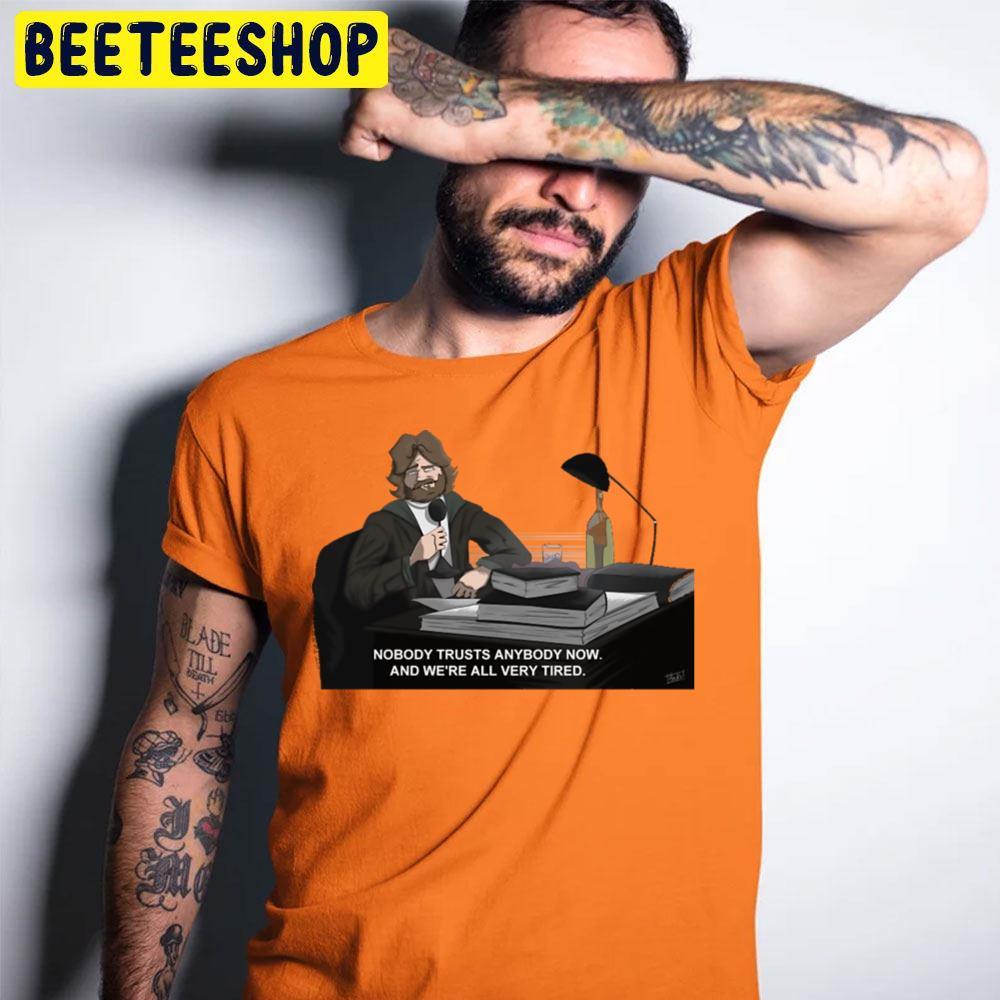 Nobody Trusts Anybody Anymore R.J. Macready Halloween Beeteeshop Trending Unisex T-Shirt Nobody Trusts Anybody Anymore R.J. Macready Halloween Beeteeshop Trending Unisex T-Shirt