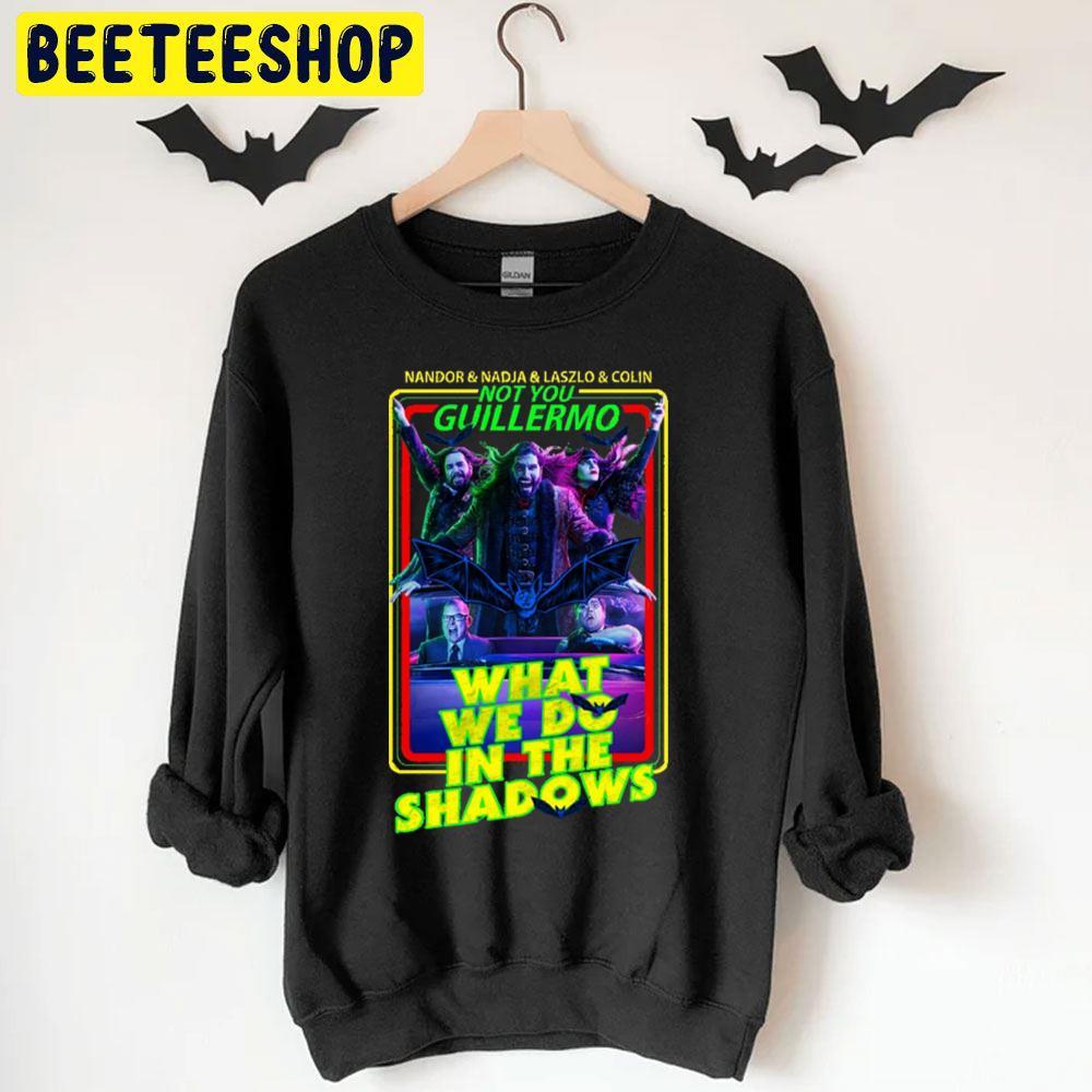 Not You Guillermo What We Do In The Shadowns Halloween Beeteeshop Trending Unisex T-Shirt Not You Guillermo What We Do In The Shadowns Halloween Beeteeshop Trending Unisex T-Shirt