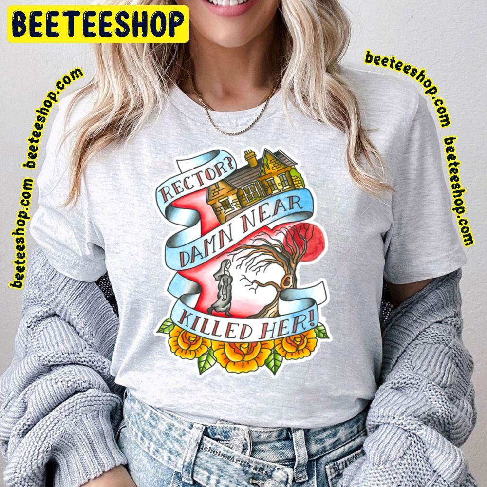 Rector Damn Near Killed Her Beeteeshop Trending Unisex T-Shirt Rector Damn Near Killed Her Beeteeshop Trending Unisex T-Shirt