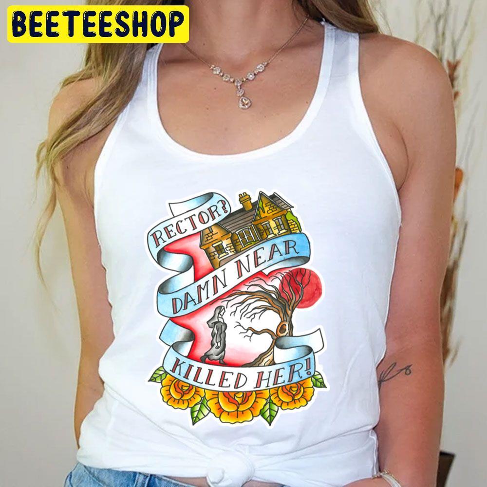 Rector Damn Near Killed Her Beeteeshop Trending Unisex T-Shirt Rector Damn Near Killed Her Beeteeshop Trending Unisex T-Shirt