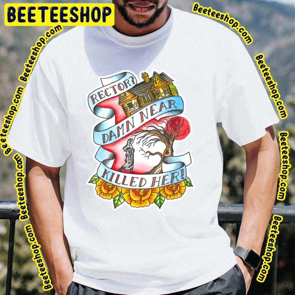 Rector Damn Near Killed Her Beeteeshop Trending Unisex T-Shirt Rector Damn Near Killed Her Beeteeshop Trending Unisex T-Shirt