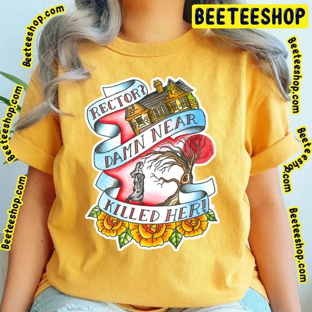 Rector Damn Near Killed Her Beeteeshop Trending Unisex T-Shirt Rector Damn Near Killed Her Beeteeshop Trending Unisex T-Shirt