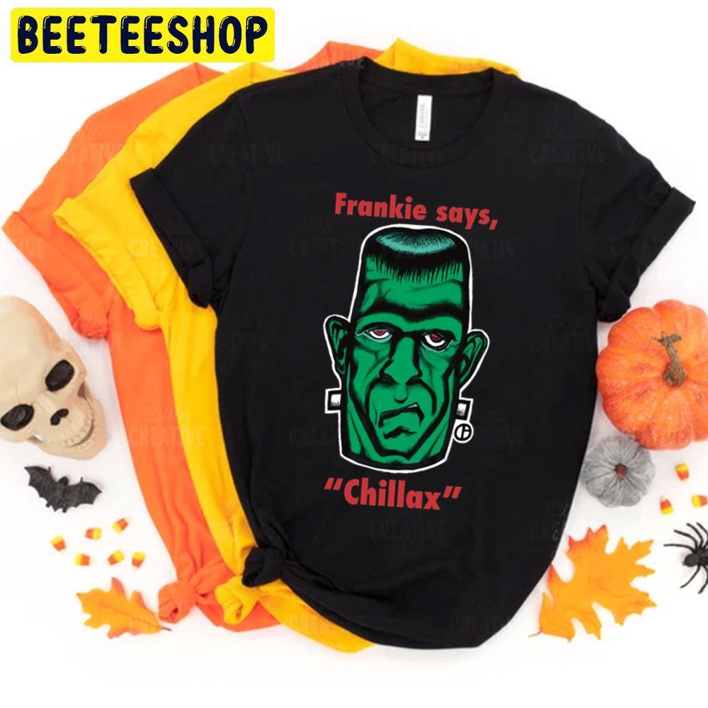 Says Chillax Frankenstein Halloween Beeteeshop Trending Unisex T-Shirt Says Chillax Frankenstein Halloween Beeteeshop Trending Unisex T-Shirt
