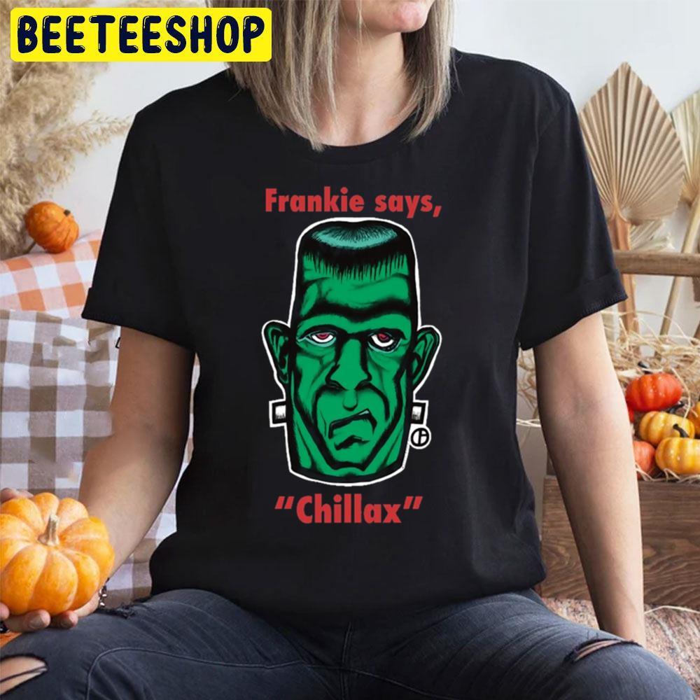 Says Chillax Frankenstein Halloween Beeteeshop Trending Unisex T-Shirt Says Chillax Frankenstein Halloween Beeteeshop Trending Unisex T-Shirt