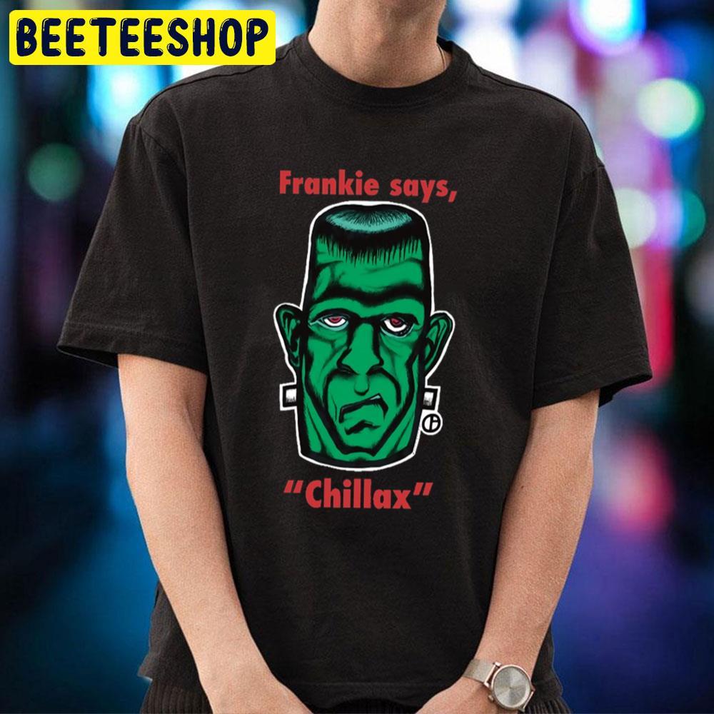Says Chillax Frankenstein Halloween Beeteeshop Trending Unisex T-Shirt Says Chillax Frankenstein Halloween Beeteeshop Trending Unisex T-Shirt