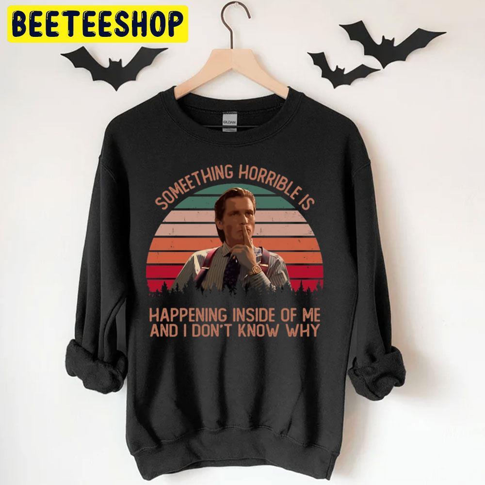 Something Horrible Patrick Bateman Halloween Beeteeshop Unisex T-Shirt Something Horrible Patrick Bateman Halloween Beeteeshop Unisex T-Shirt