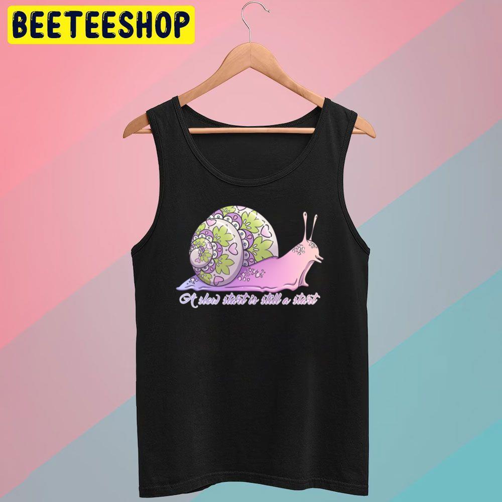 Still A Start Slow Start Beeteeshop Trending Unisex T-Shirt Still A Start Slow Start Beeteeshop Trending Unisex T-Shirt
