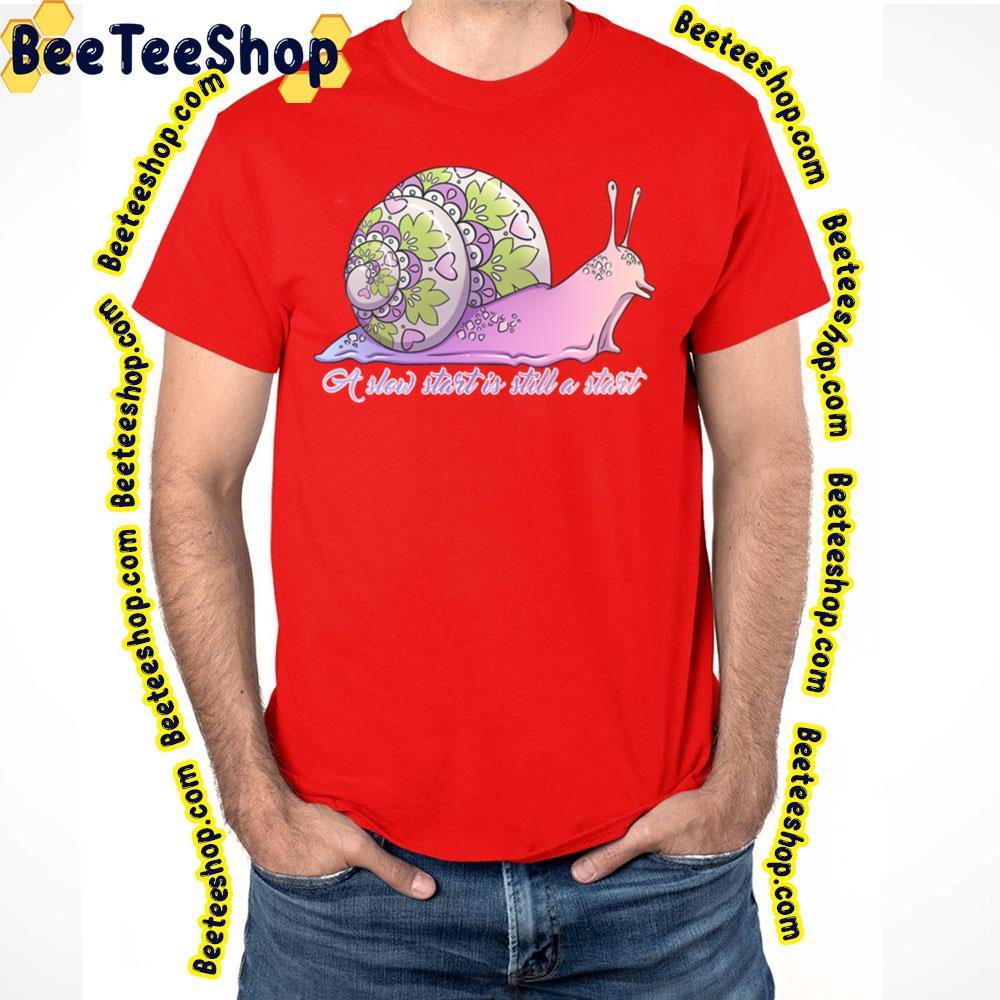 Still A Start Slow Start Beeteeshop Trending Unisex T-Shirt Still A Start Slow Start Beeteeshop Trending Unisex T-Shirt