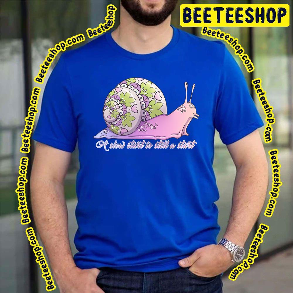 Still A Start Slow Start Beeteeshop Trending Unisex T-Shirt Still A Start Slow Start Beeteeshop Trending Unisex T-Shirt