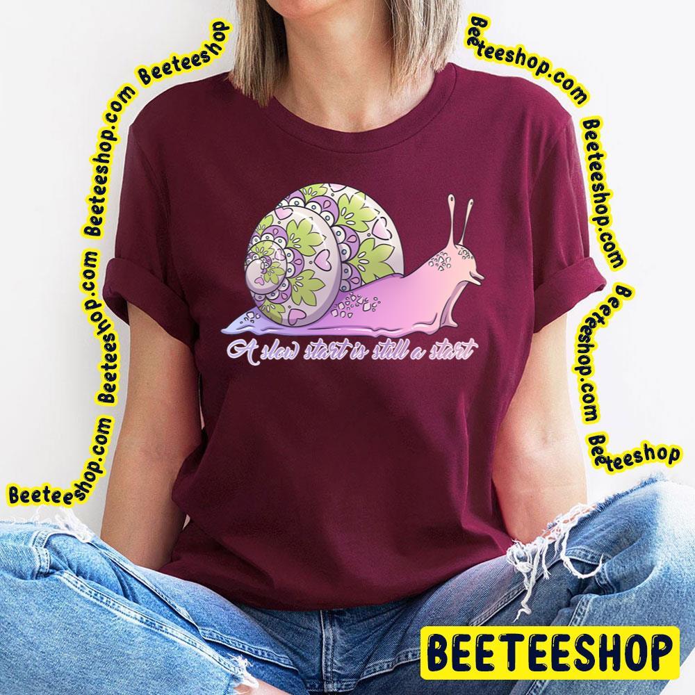 Still A Start Slow Start Beeteeshop Trending Unisex T-Shirt Still A Start Slow Start Beeteeshop Trending Unisex T-Shirt