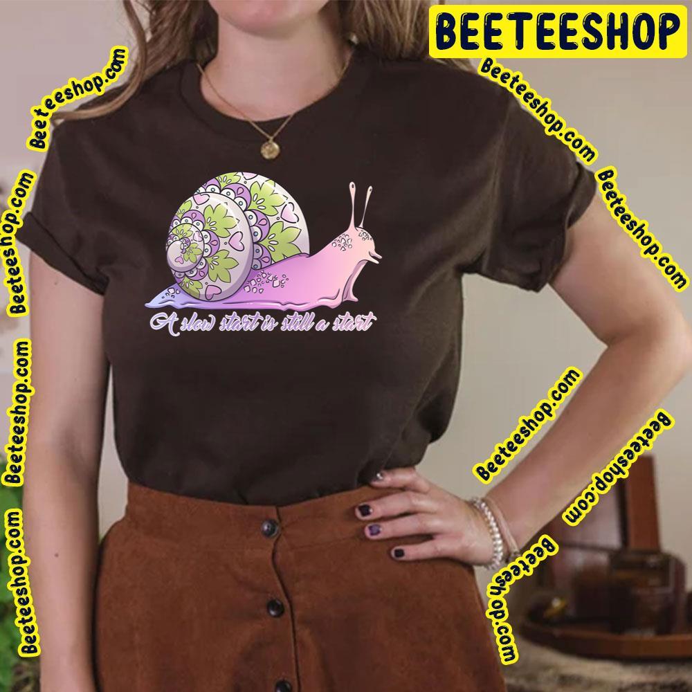 Still A Start Slow Start Beeteeshop Trending Unisex T-Shirt Still A Start Slow Start Beeteeshop Trending Unisex T-Shirt