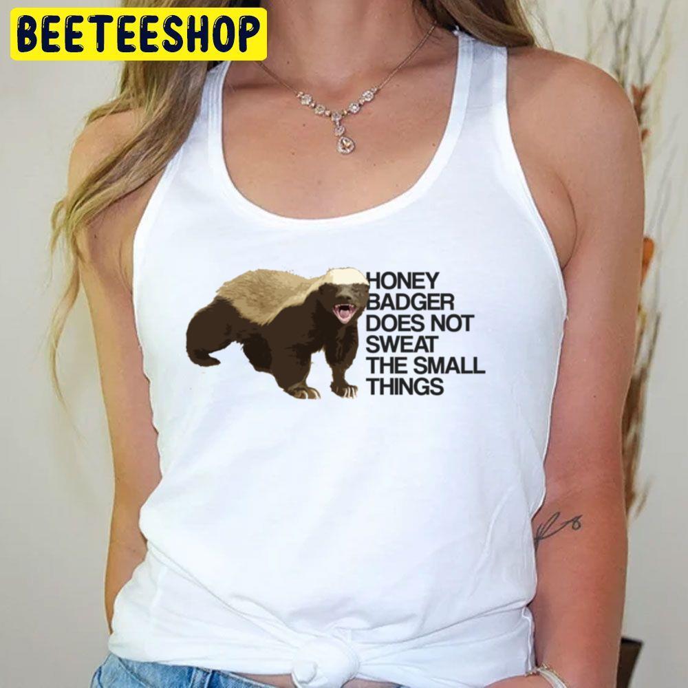 Sweat The Small Things Honey Badger Beeteeshop Trending Unisex T-Shirt Sweat The Small Things Honey Badger Beeteeshop Trending Unisex T-Shirt