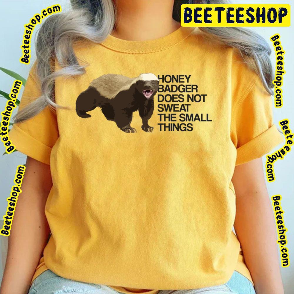 Sweat The Small Things Honey Badger Beeteeshop Trending Unisex T-Shirt Sweat The Small Things Honey Badger Beeteeshop Trending Unisex T-Shirt