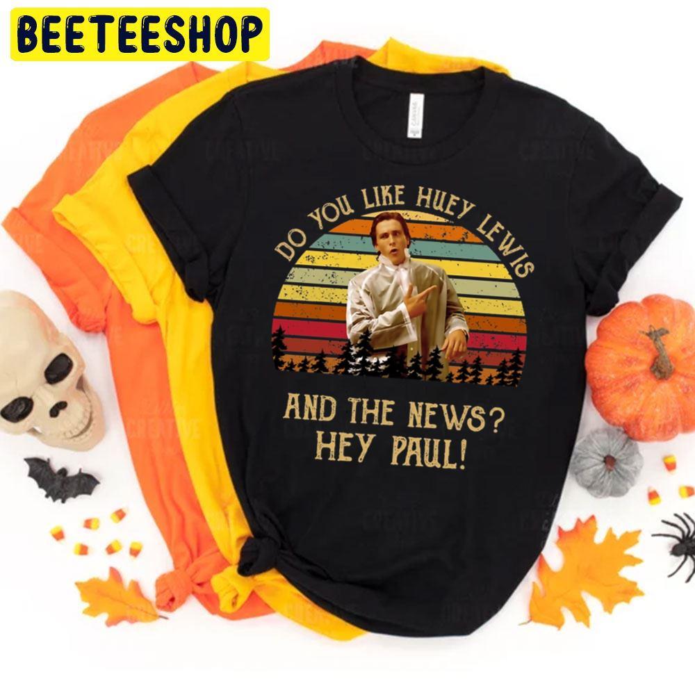 The News Hey Paul Patrick Bateman Halloween Beeteeshop Unisex T-Shirt The News Hey Paul Patrick Bateman Halloween Beeteeshop Unisex T-Shirt