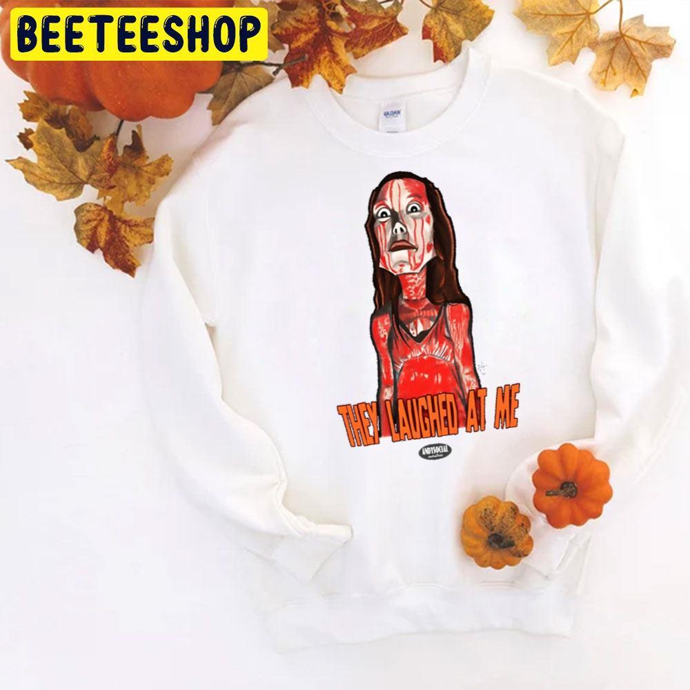 They Laughed At Me Carrie White Halloween Beeteeshop Trending Unisex T-Shirt They Laughed At Me Carrie White Halloween Beeteeshop Trending Unisex T-Shirt