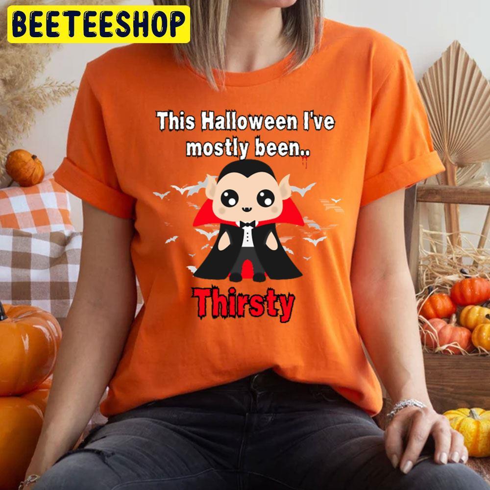 This Halloween I've Mostly Been Thirsty Dracula Beeteeshop Trending Unisex T-Shirt This Halloween I've Mostly Been Thirsty Dracula Beeteeshop Trending Unisex T-Shirt