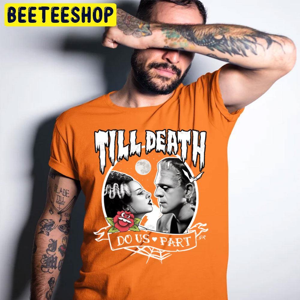 Till Death Do Us Part Frankenstein Halloween Beeteeshop Trending Unisex T-Shirt Till Death Do Us Part Frankenstein Halloween Beeteeshop Trending Unisex T-Shirt