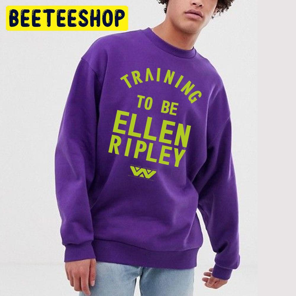 Training To Be Ellen Ripley Halloween Beeteeshop Trending Unisex T-Shirt Training To Be Ellen Ripley Halloween Beeteeshop Trending Unisex T-Shirt