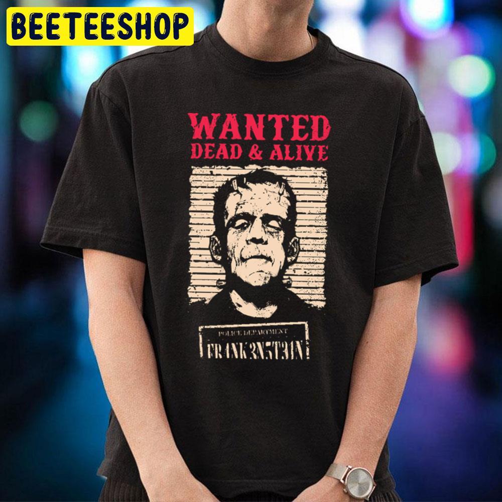Wanted Dead And Alive Frankenstein Halloween Beeteeshop Trending Unisex T-Shirt Wanted Dead And Alive Frankenstein Halloween Beeteeshop Trending Unisex T-Shirt