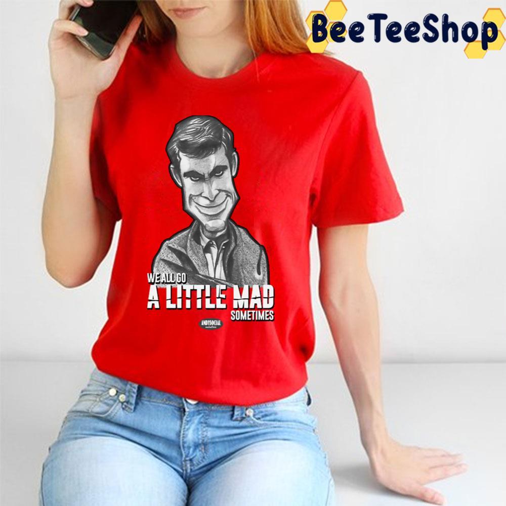 We All Go A Little Mad Norman Bates Halloween Beeteeshop Unisex T-Shirt We All Go A Little Mad Norman Bates Halloween Beeteeshop Unisex T-Shirt