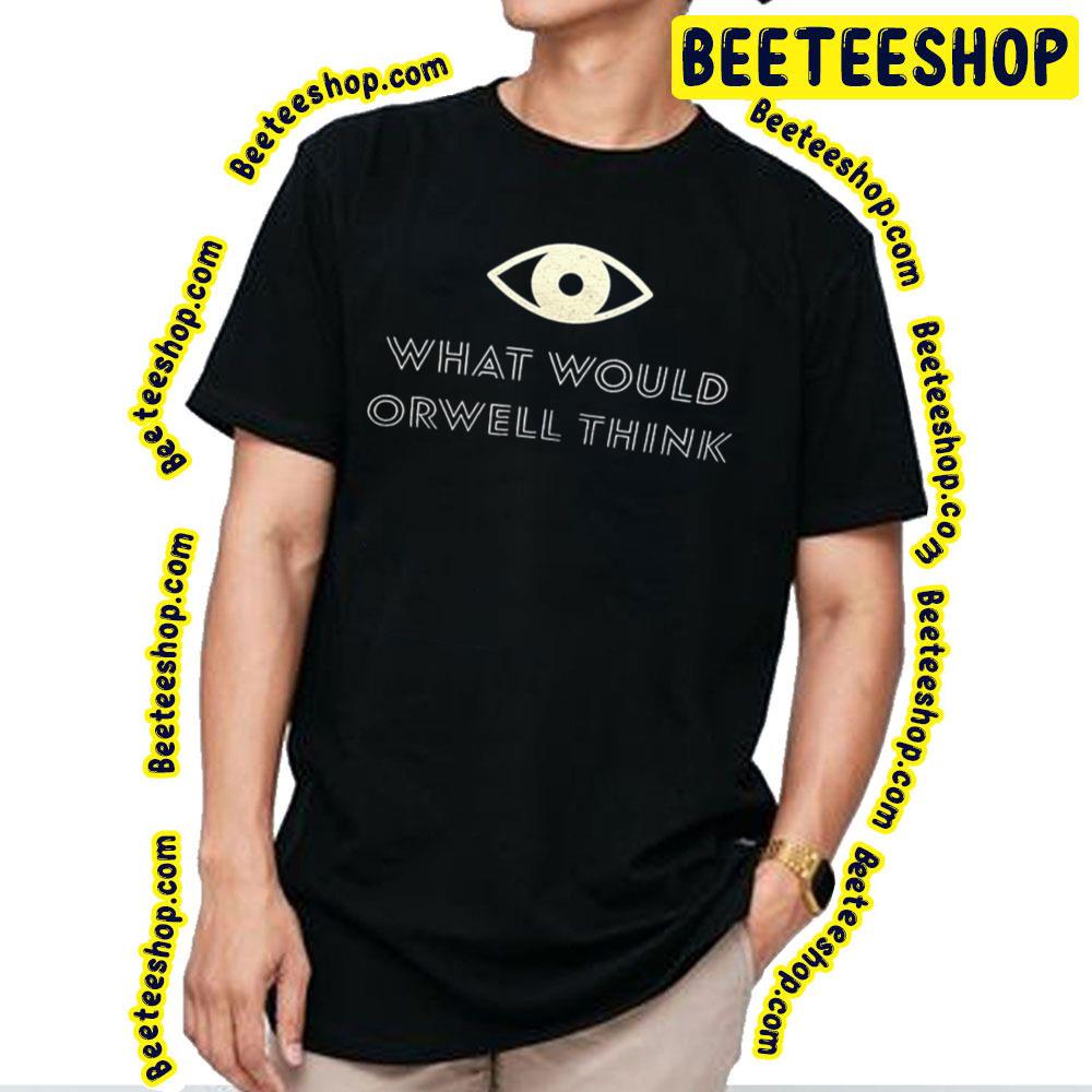 What Would Orwell Think Elon Musk 2023 Trending Unisex T-Shirt What Would Orwell Think Elon Musk 2023 Trending Unisex T-Shirt