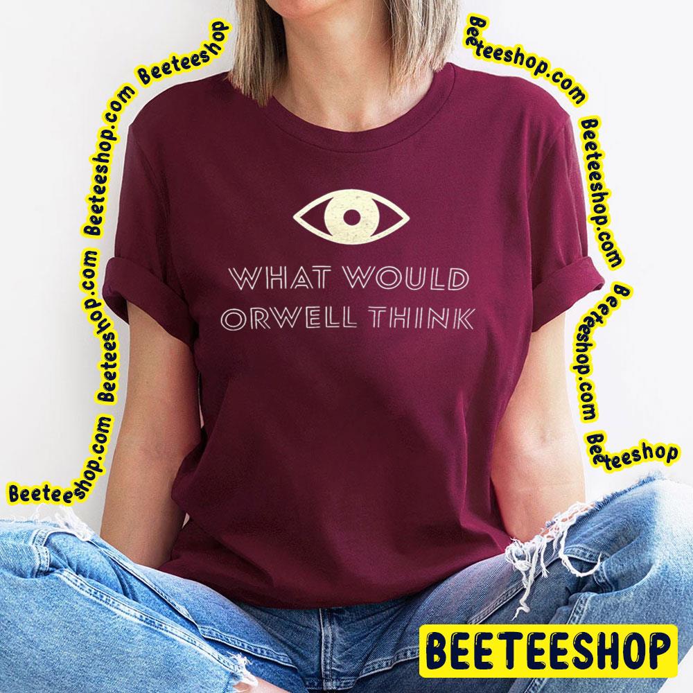 What Would Orwell Think Elon Musk 2023 Trending Unisex T-Shirt What Would Orwell Think Elon Musk 2023 Trending Unisex T-Shirt