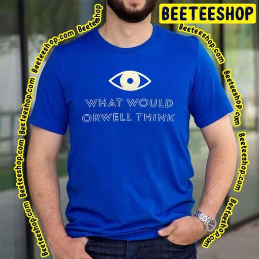 What Would Orwell Think Elon Musk 2023 Trending Unisex T-Shirt