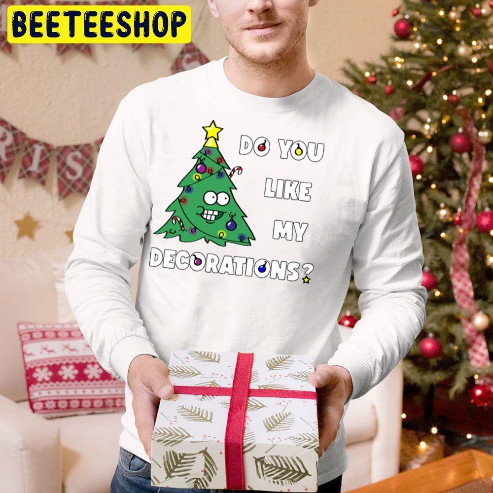 Do You Like My Decorations Christmas Beeteeshop Trending Unisex Hoodie Do You Like My Decorations Christmas Beeteeshop Trending Unisex Hoodie