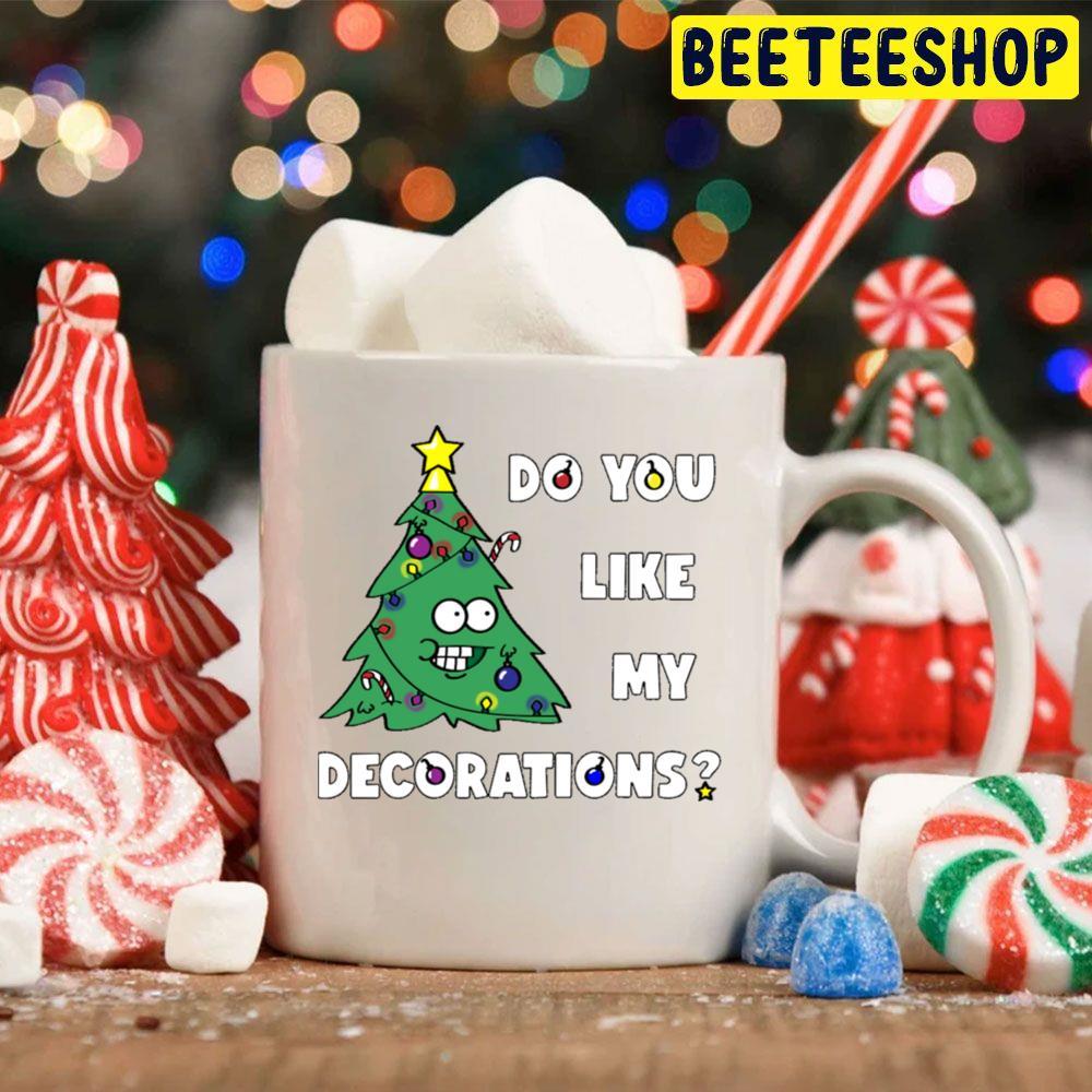 Do You Like My Decorations Christmas Beeteeshop Trending Unisex Hoodie Do You Like My Decorations Christmas Beeteeshop Trending Unisex Hoodie