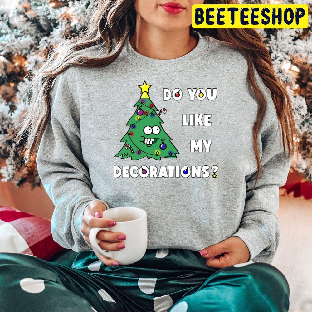 Do You Like My Decorations Christmas Beeteeshop Trending Unisex Hoodie Do You Like My Decorations Christmas Beeteeshop Trending Unisex Hoodie