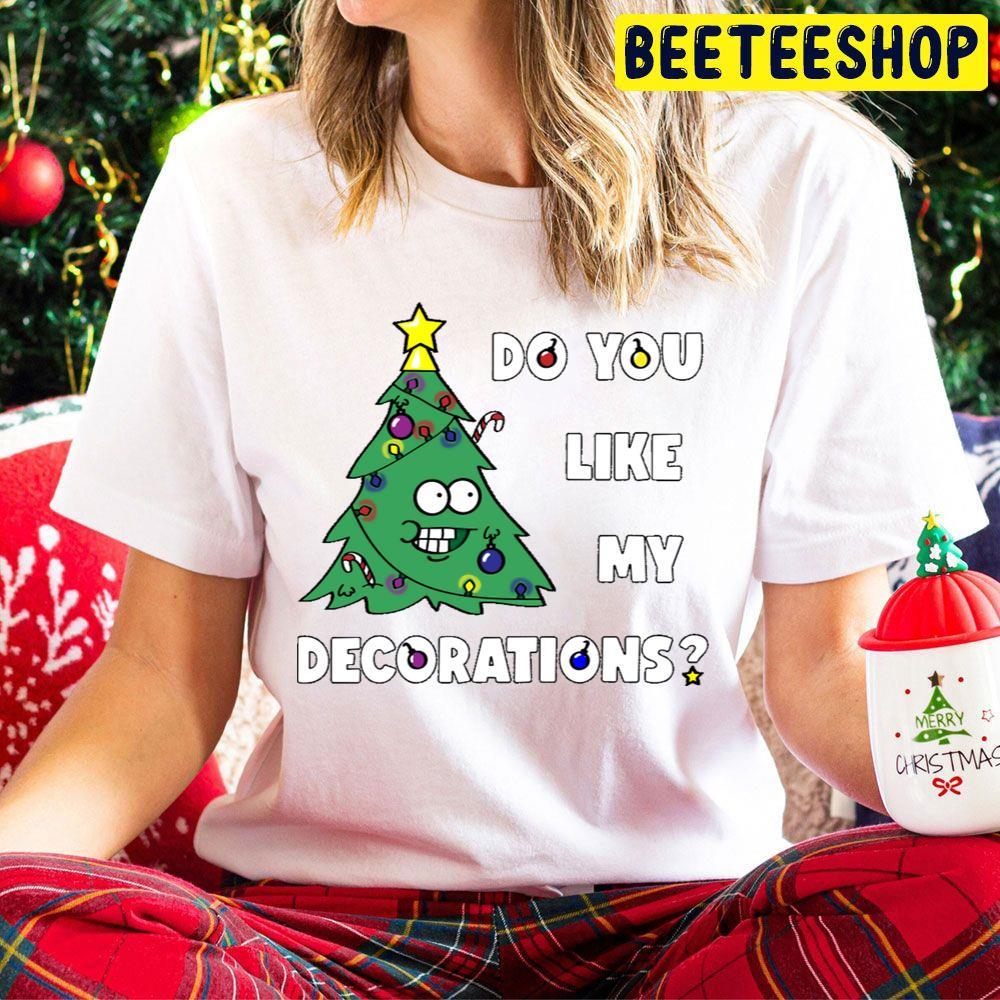Do You Like My Decorations Christmas Beeteeshop Trending Unisex Hoodie Do You Like My Decorations Christmas Beeteeshop Trending Unisex Hoodie