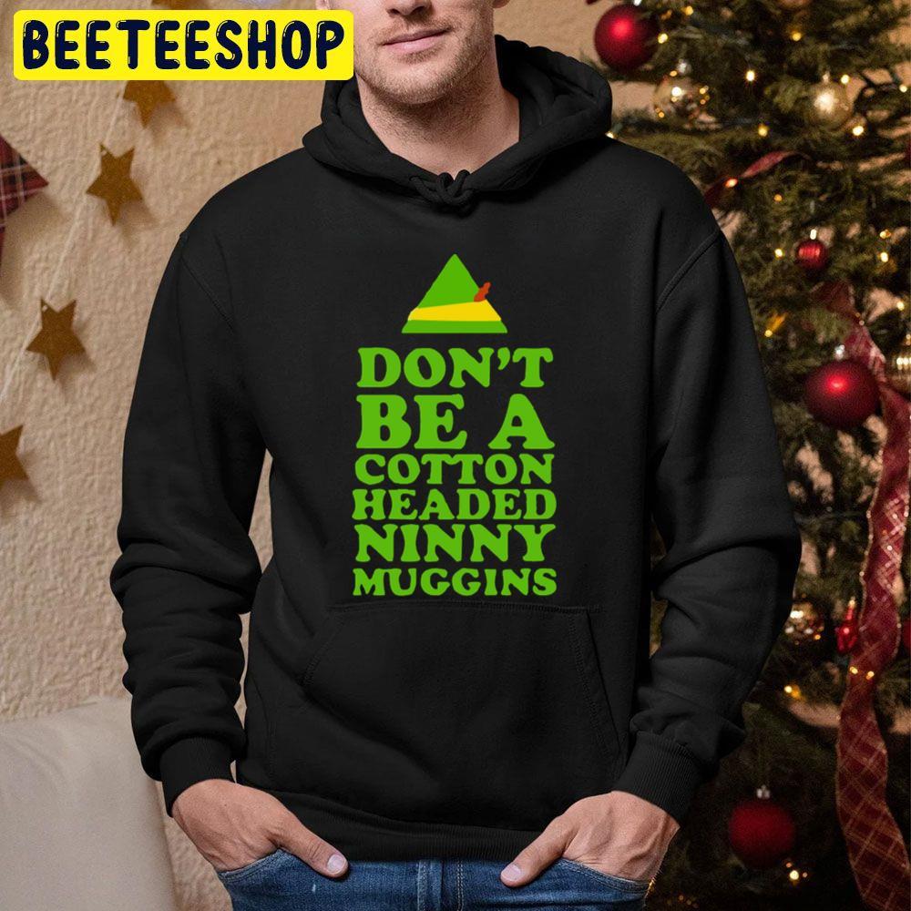 Don't Be A Cotton Headed Ninny Muggins Christmas Beeteeshop Trending Unisex Hoodie Don't Be A Cotton Headed Ninny Muggins Christmas Beeteeshop Trending Unisex Hoodie