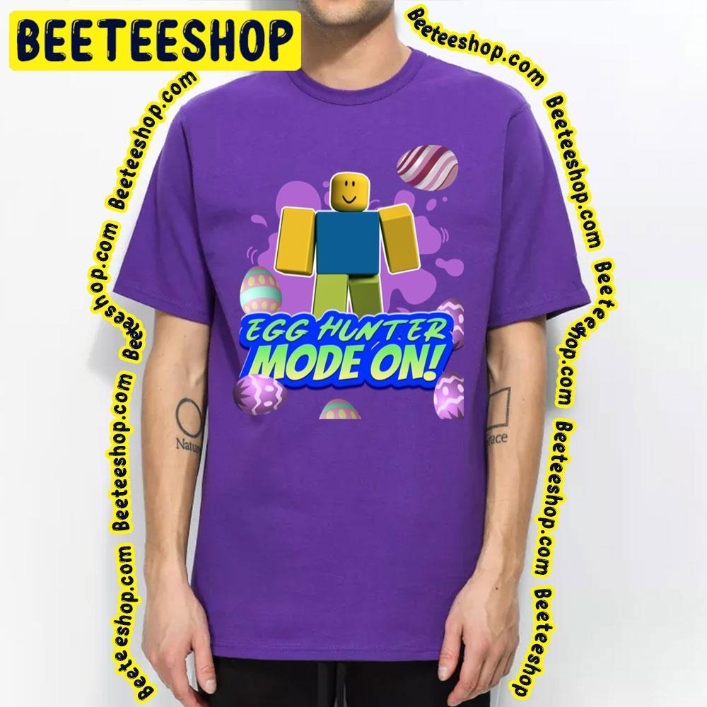 Egg Hunter Mode On Funny Roblox Unisex T-Shirt Egg Hunter Mode On Funny Roblox Unisex T-Shirt