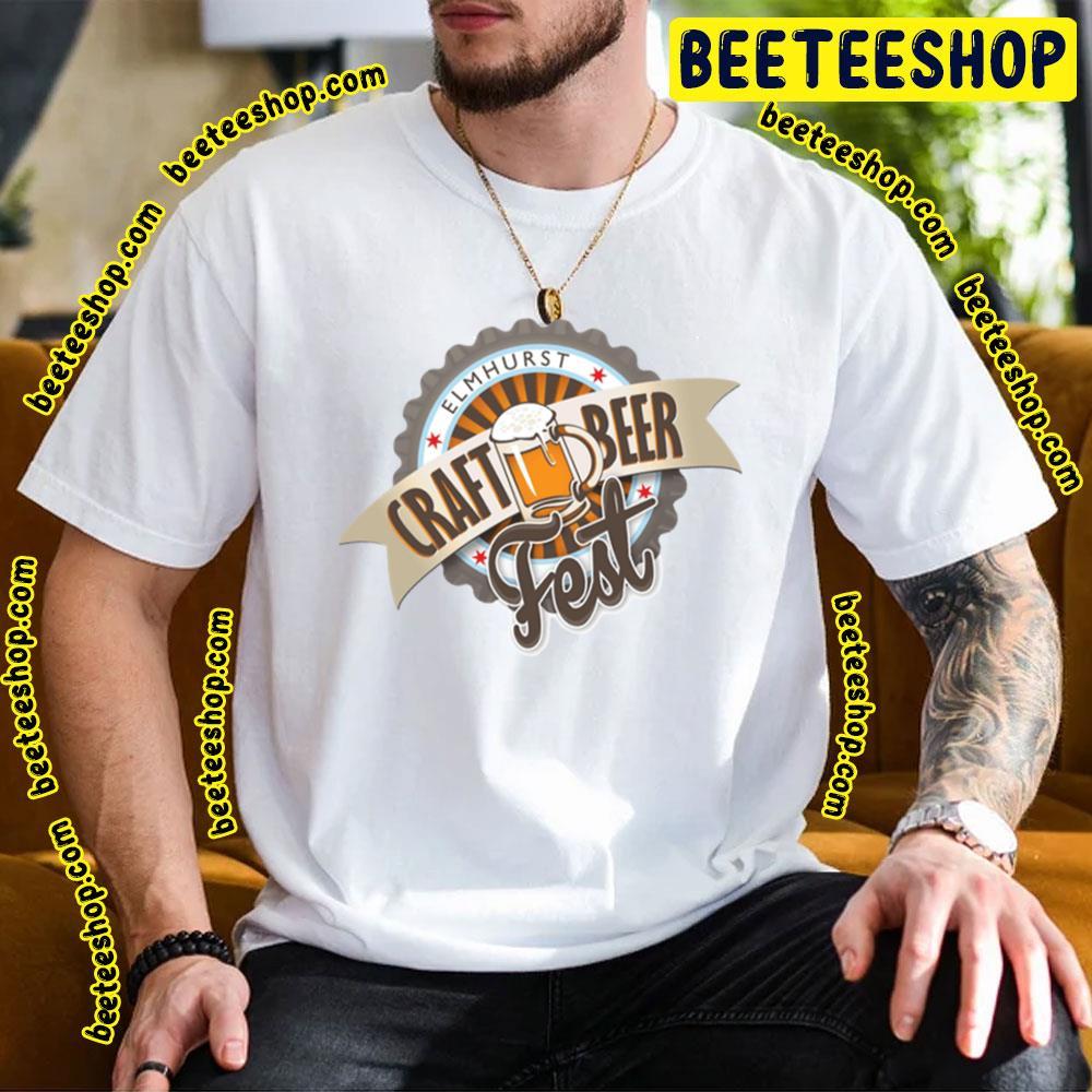 Elmhurst Craft Beer Fest Beeteeshop Trending Unisex T-Shirt Elmhurst Craft Beer Fest Beeteeshop Trending Unisex T-Shirt