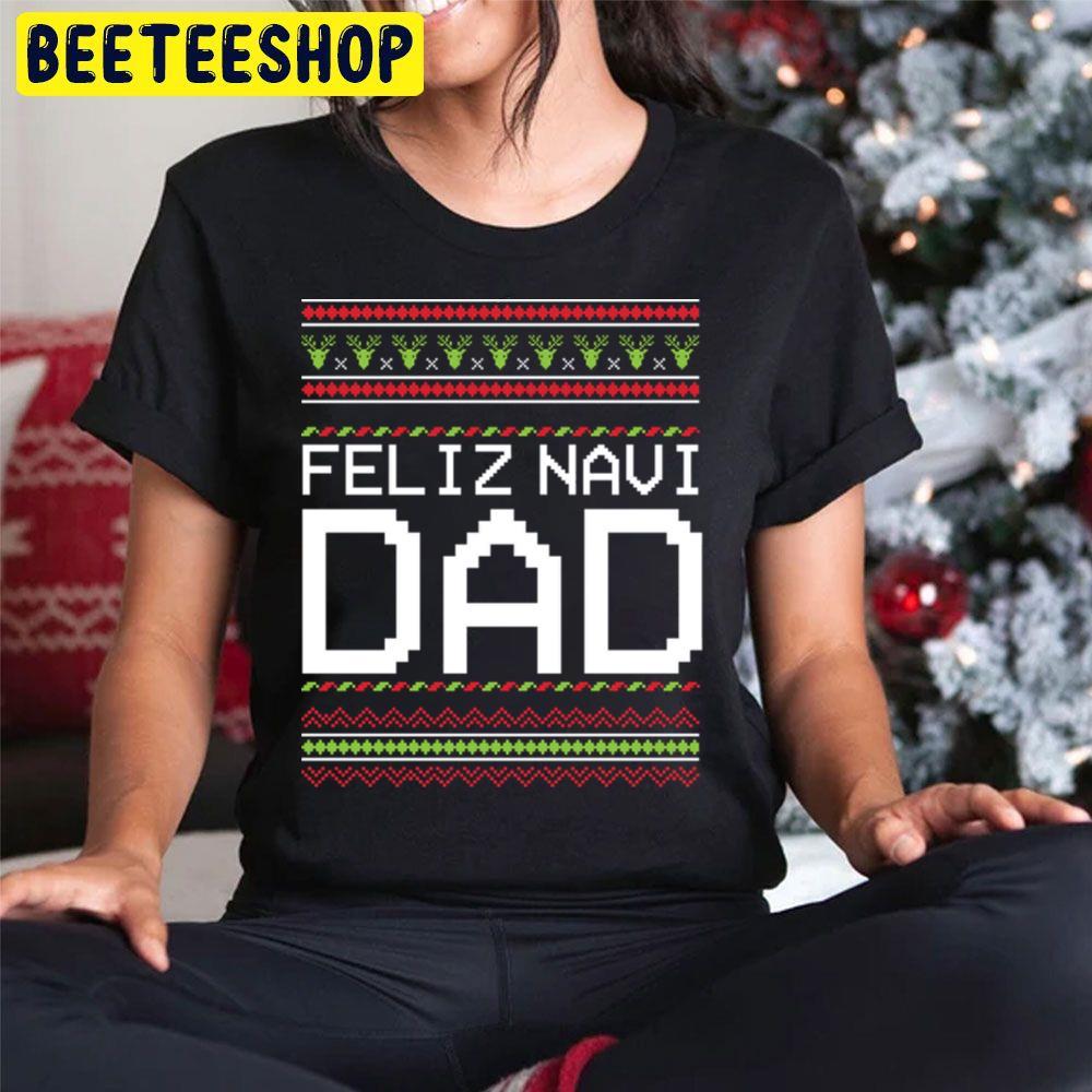 Feliz Navi Dad ' Cute Feliz Navidad X'mas Christmas Beeteeshop Trending Unisex Sweatshirt Feliz Navi Dad ' Cute Feliz Navidad X'mas Christmas Beeteeshop Trending Unisex Sweatshirt