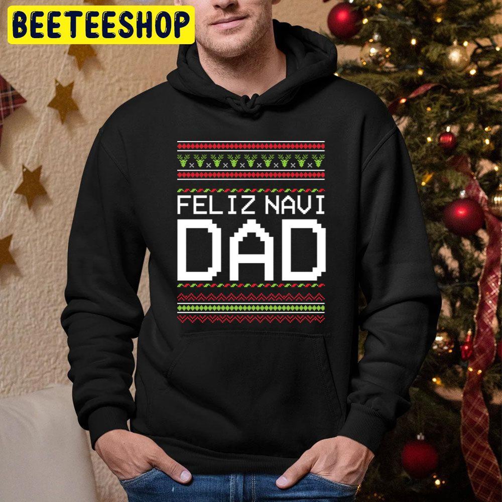Feliz Navi Dad ' Cute Feliz Navidad X'mas Christmas Beeteeshop Trending Unisex Sweatshirt Feliz Navi Dad ' Cute Feliz Navidad X'mas Christmas Beeteeshop Trending Unisex Sweatshirt