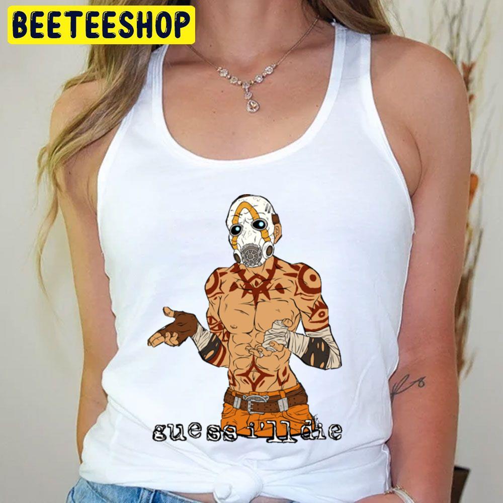 Guess I'll Die Borderlands Beeteeshop Trending Unisex T-Shirt Guess I'll Die Borderlands Beeteeshop Trending Unisex T-Shirt