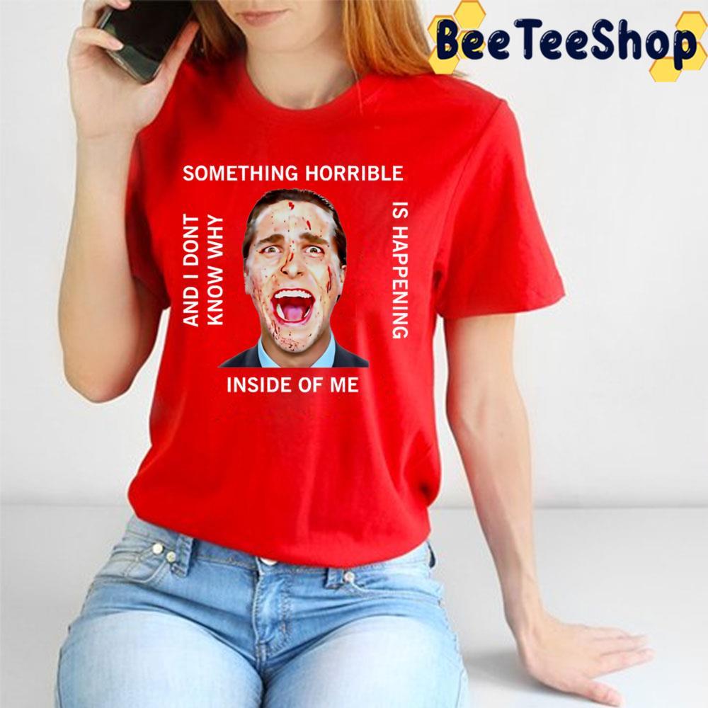 Horror Quote Patrick Bateman Halloween Beeteeshop Unisex T-Shirt Horror Quote Patrick Bateman Halloween Beeteeshop Unisex T-Shirt