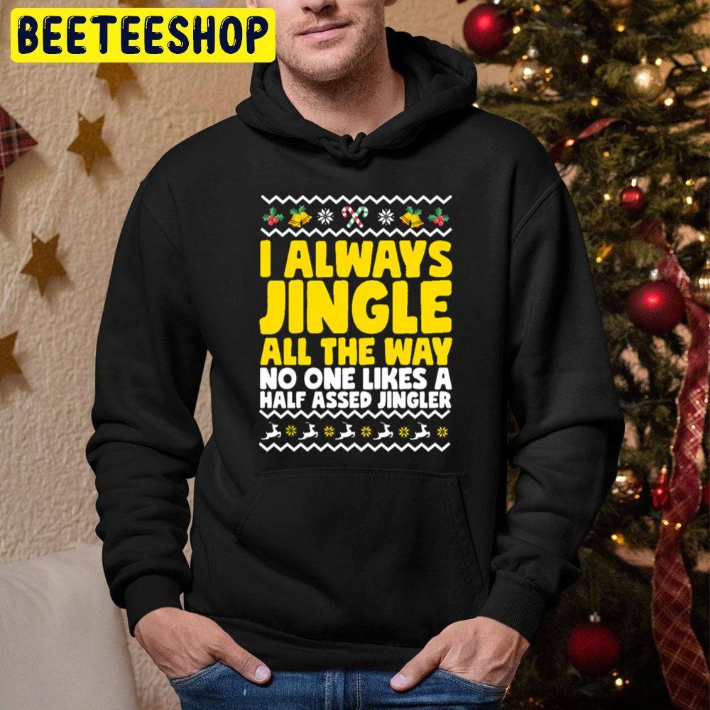 I Always Jingle All The Way Funny Ugly Christmas Beeteeshop Trending Unisex Hoodie I Always Jingle All The Way Funny Ugly Christmas Beeteeshop Trending Unisex Hoodie