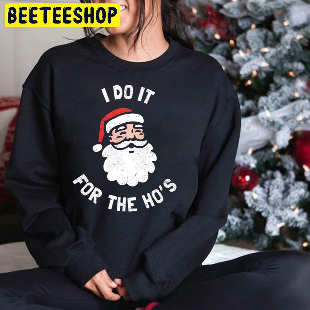 I Do It For The Ho's Funny Christmas Santa Beeteeshop Trending Unisex Hoodie I Do It For The Ho's Funny Christmas Santa Beeteeshop Trending Unisex Hoodie